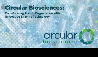 Graphic featuring the Circular BioSciences logo and the tagline 'Transforming Plastic Degradation with Innovative Enzyme Technology' over a background of crushed plastic bottles.